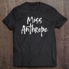 Funny Misanthrope Introvert Antisocial Design. Miss Anthrope Tee