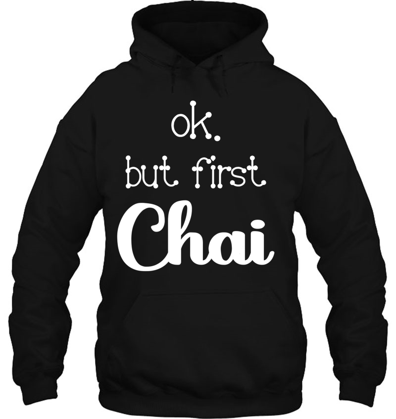 Funny Ok But First Chai Tea Sarcastic Quote Design Mugs