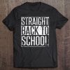Funny Straight Back To School For Teenager Or Kid Tee