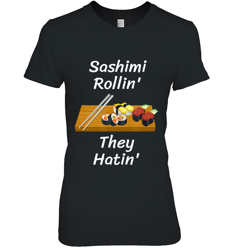 Funny Sushi Sashimi Rollin They Hatin' Novelty Sushi Addict Hoodie