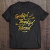 Grateful Thankful Blessed Gold Thanksgiving Day Gift Tee