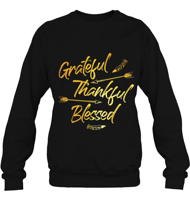 Grateful Thankful Blessed Gold Thanksgiving Day Gift Sweatshirt