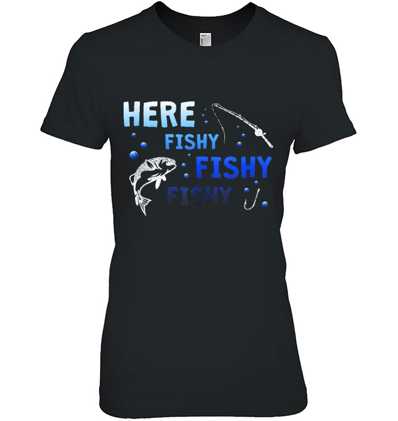 Here Fishy Fishy Fishy Funny Tank Top Ladies Tee