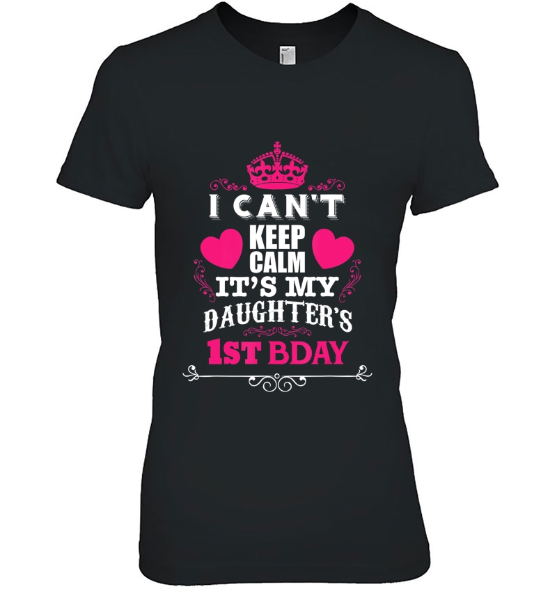 I Can't Keep Calm It's My Daughter's 1St Bday Hoodie