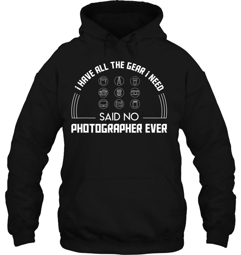 I Have Gear Need Said No Camera Photographer Ever Cool Gift Mugs