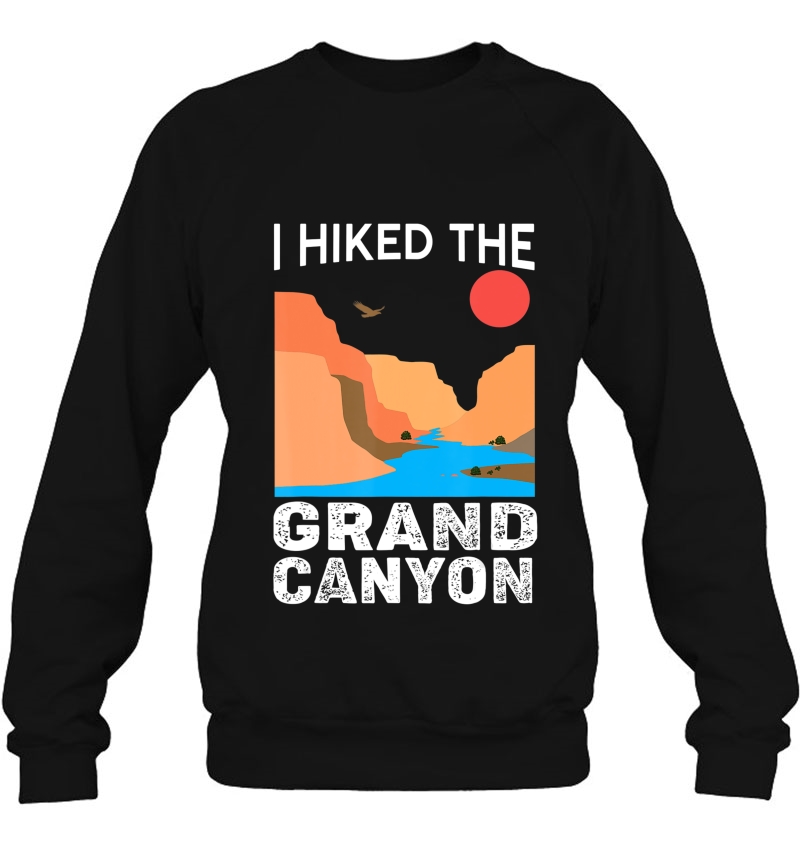 I Hiked The Grand Canyon National Park Family Vacation Sweatshirt