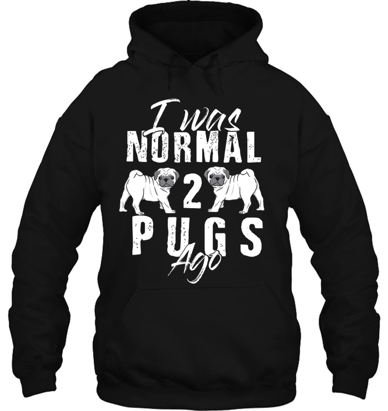 I Was Normal 2 Pugs Ago Funny Dog Lover Gifts Men Women Kids Mugs