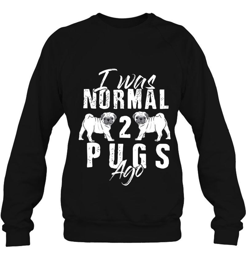 I Was Normal 2 Pugs Ago Funny Dog Lover Gifts Men Women Kids Mugs