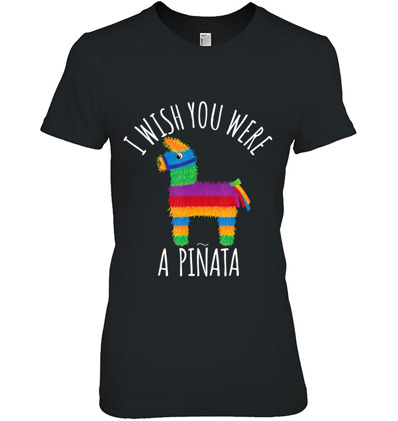 I Wish You Were A Pinata Cute Hit That Tshirt Gift Hoodie