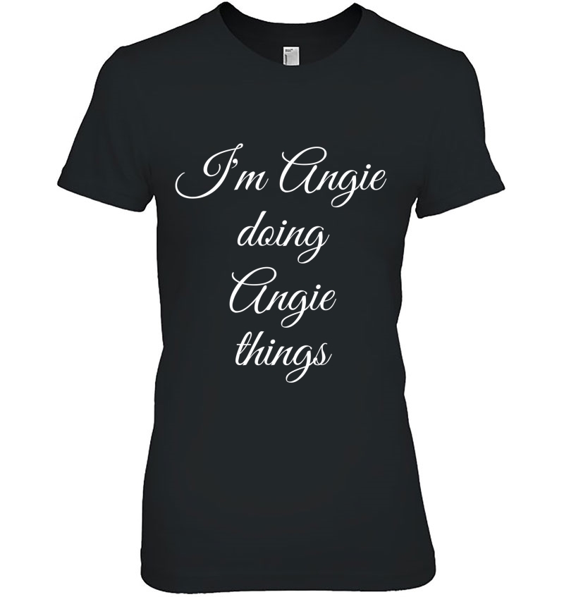 I'm Angie Doing Angie Things Funny Birthday Name Gift Idea Hoodie