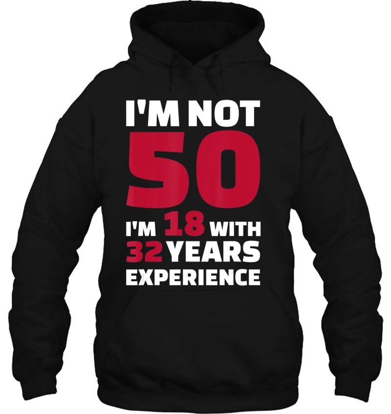 I'm Not 50 I'm 18 With 32 Years Experience Mugs