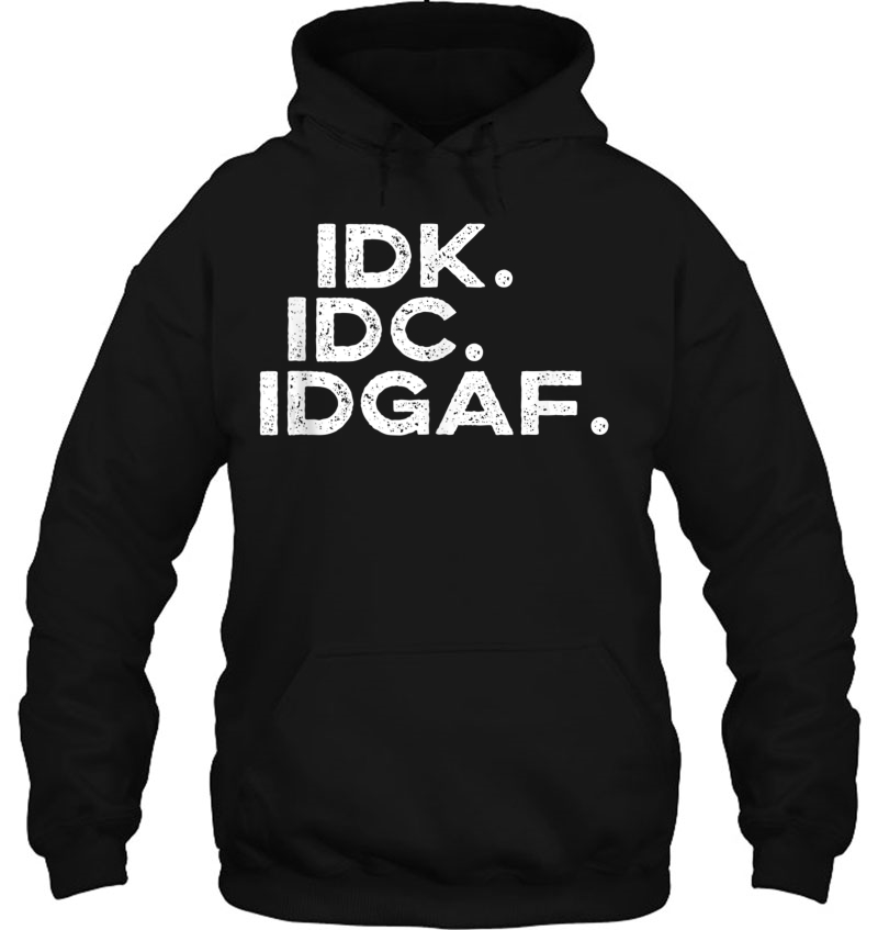 Idk Idc Idgaf Funny Saying Anti-Social Club Gift Tank Top Hoodie