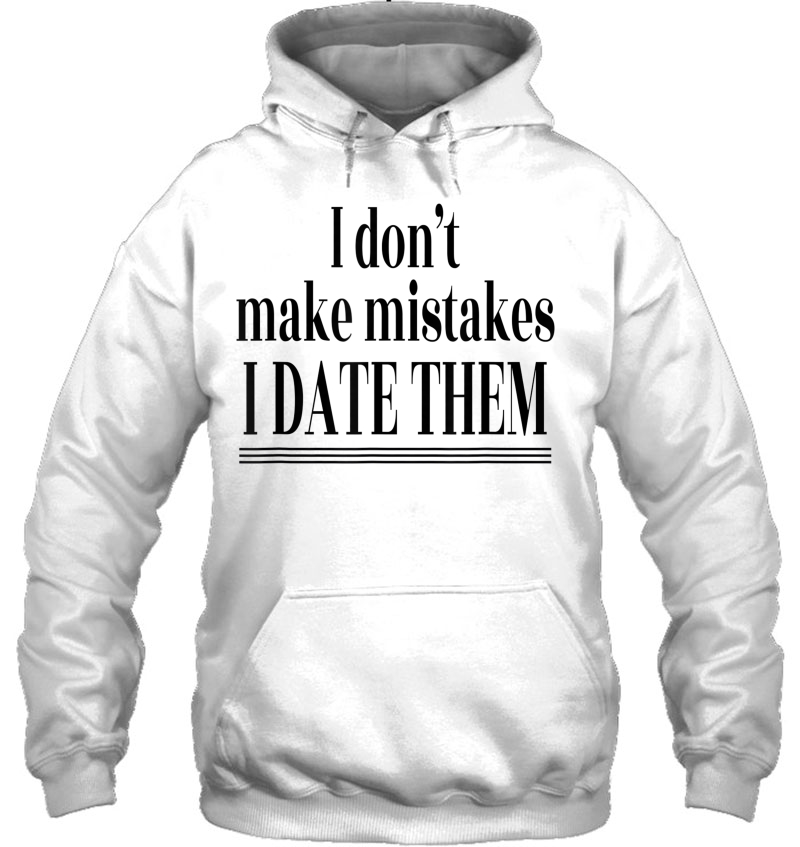 I Dont Make Mistakes I Date Them Mugs