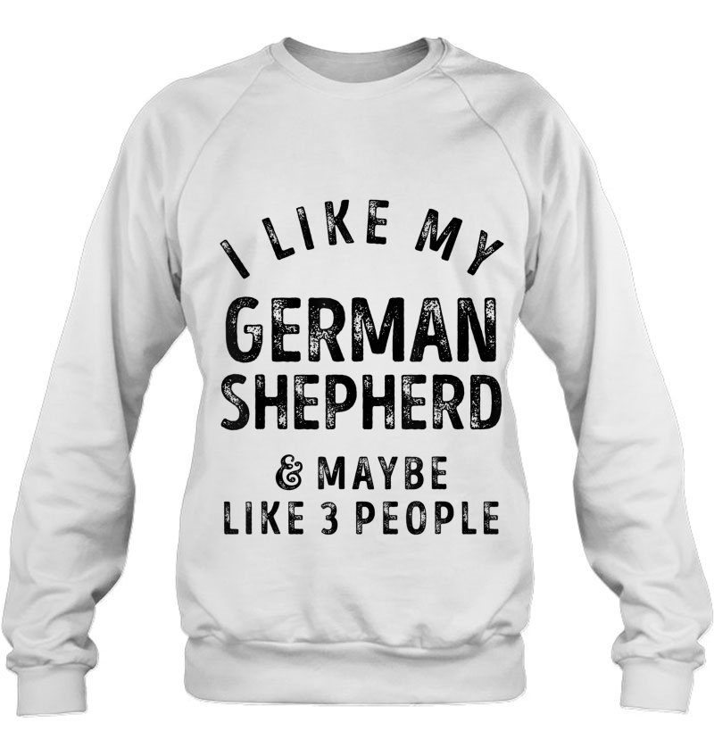 I Like My German Shepherd And Maybe Like 3 People Dog Lover Mugs