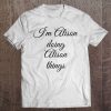 I'm Alison Doing Alison Things Funny Birthday Name Tee