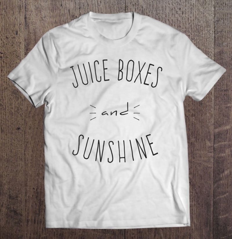 Juice Boxes And Sunshine Shirt