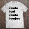 Kinda Bad Kinda Boujee Tee