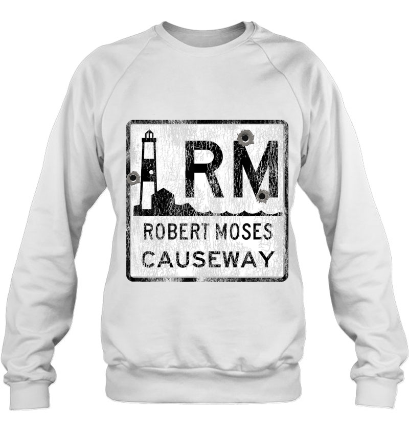 Long Island Ny Robert Moses Causeway Distressed State Sign Sweatshirt
