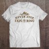 Never Stop Exploring Outdoor Hiking Retro Vintage Tee