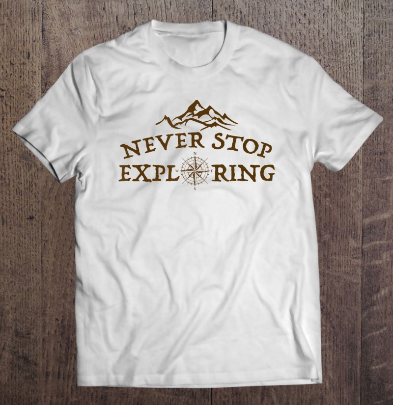 Never Stop Exploring Outdoor Hiking Retro Vintage Shirt