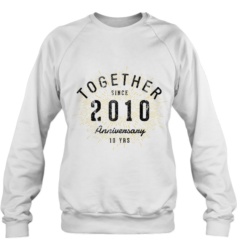 Vintage 10Th Anniversary Together Since 2010 Ver2 Sweatshirt