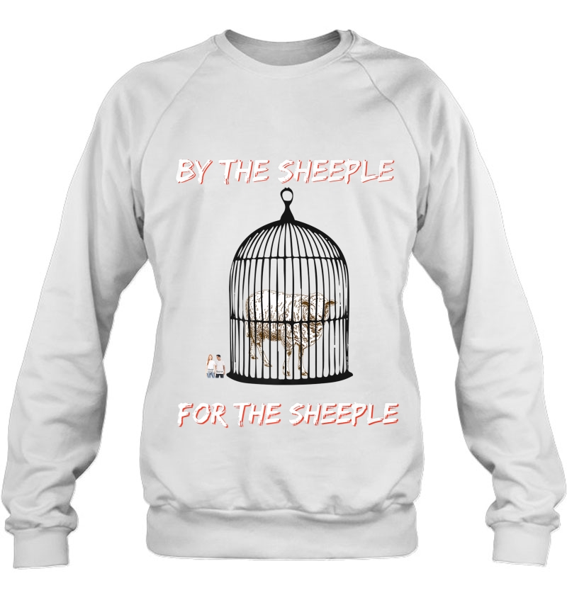 Wake Up Sheeple - By The Sheeple, For The Sheeple Sweatshirt