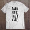 Womens Barn Hair Dont Care Funny Horse Gift For Horseback Riding Tee