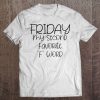 Womens Friday Is My Second Favorite F-Word Blk Lett Tee