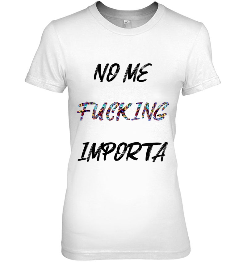 Womens No Me Fucking Importa Hoodie