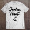 Womens Sailing Shirt Feeling Nauti Naughty Funny Pun Anchor Tee