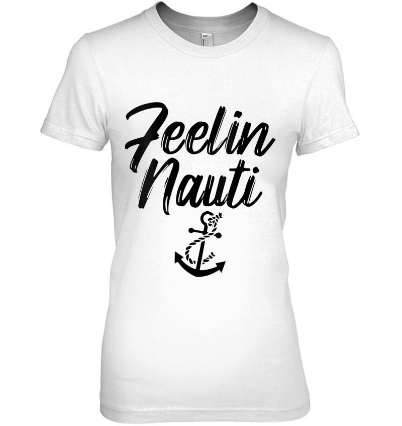 Womens Sailing Shirt Feeling Nauti Naughty Funny Pun Anchor Hoodie