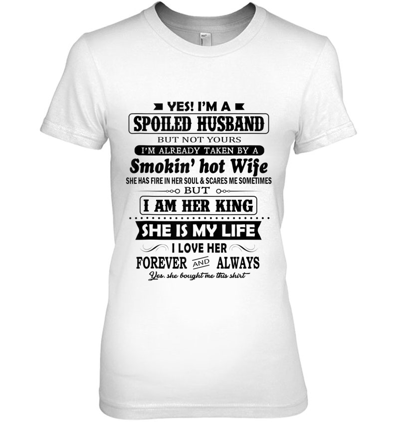 Yes I'm A Spoiled Husband Taken By A Smokin' Hot Wife Hoodie