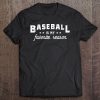 Baseball Is My Favorite Season - Funny Baseball Saying Tee