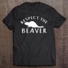 Beaver - Respect The Beaver Tee