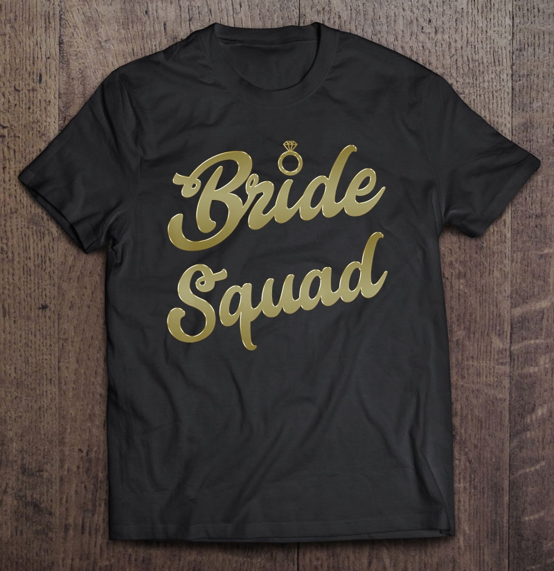 Bride Squad Gold Bachelorette Party & Bridal Party Shirt