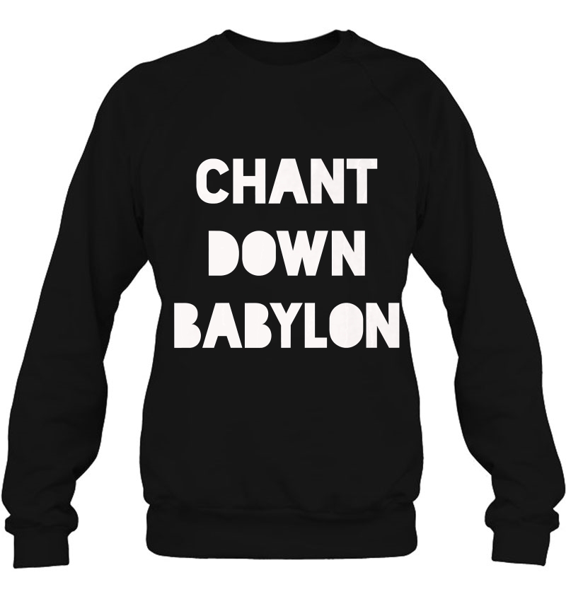 Chant Down Babylon Sweatshirt