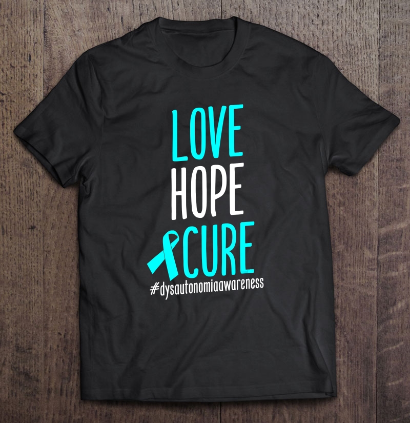 Cure Love Hope Ncs Strong Dysautonomia Pots Msa Awareness Shirt