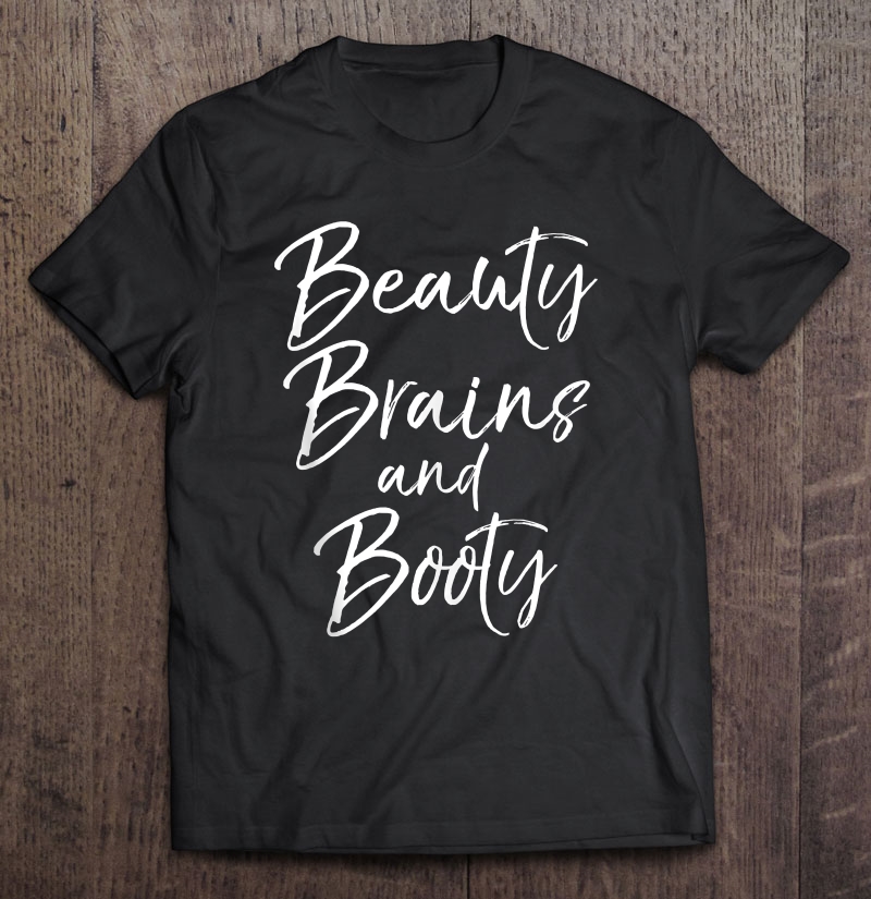 Cute Leg Day Workout Quote For Women Beauty Brains And Booty Tank Top Shirt