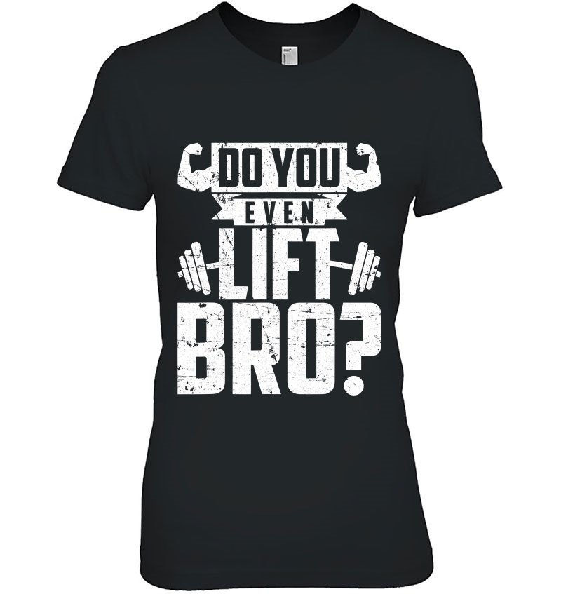 Do You Even Lift Bro - Funny Gym Hoodie