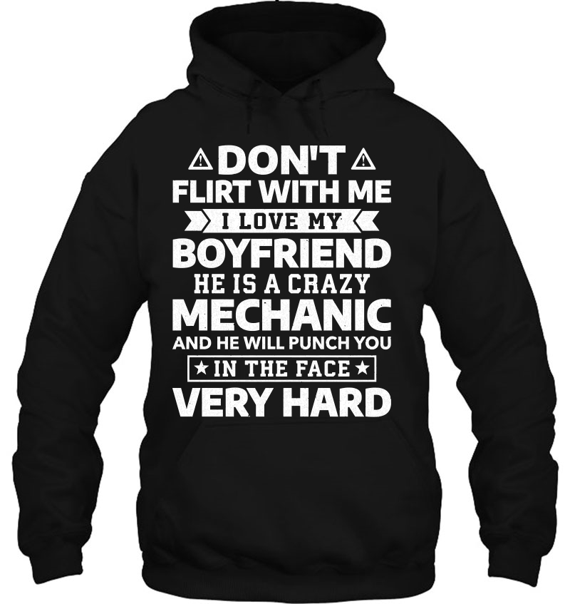 Don't Flirt With Me I Love My Boyfriend He Is A Mechanic Pullover Mugs