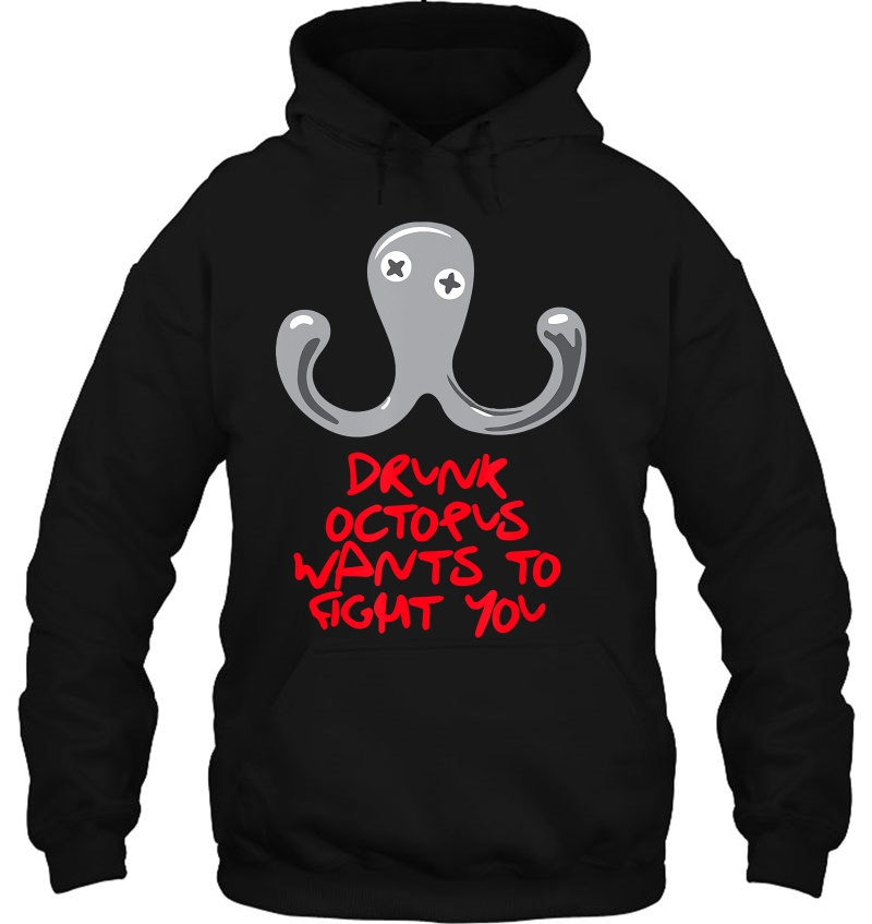 Drunk Octopus Wants To Fight You Hoodie