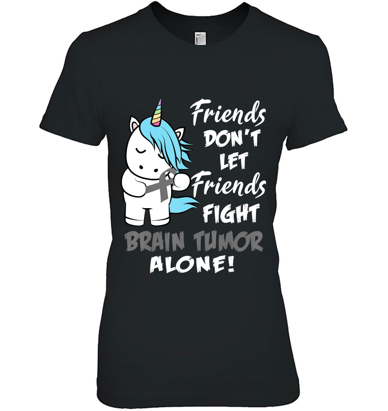 Friends Don't Let Friends Fight Brain Tumor Alone Shirt Hoodie