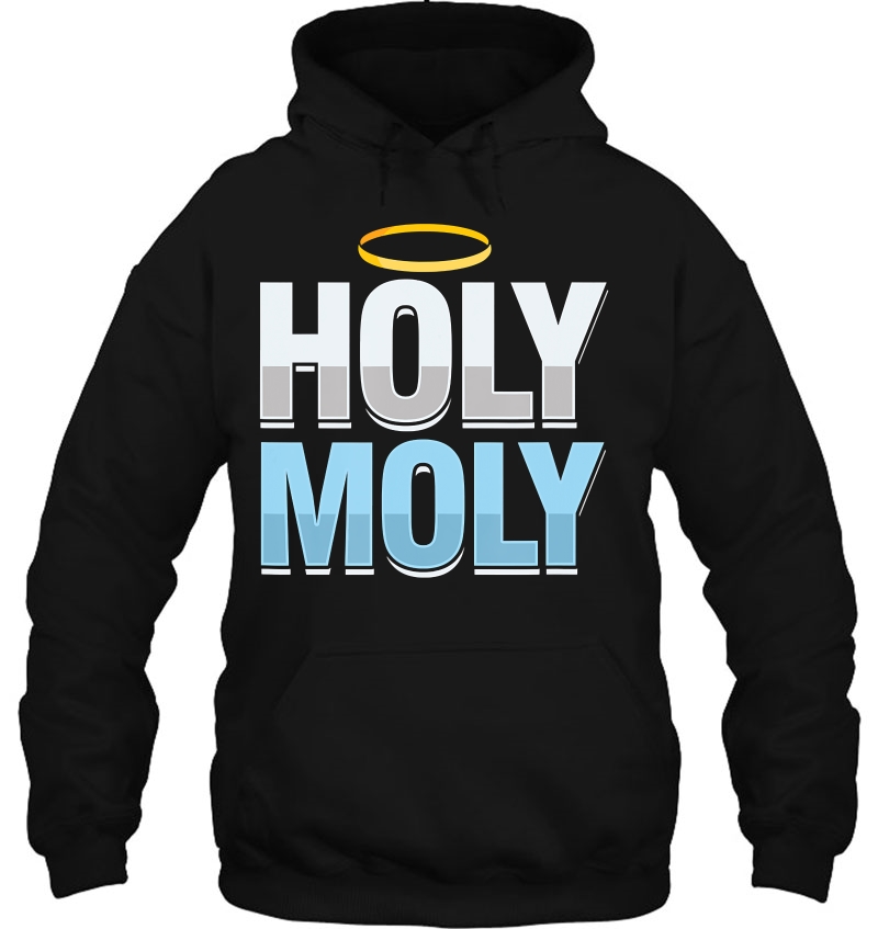 Funny Holy Moly Sarcastic Saying Humor Hoodie