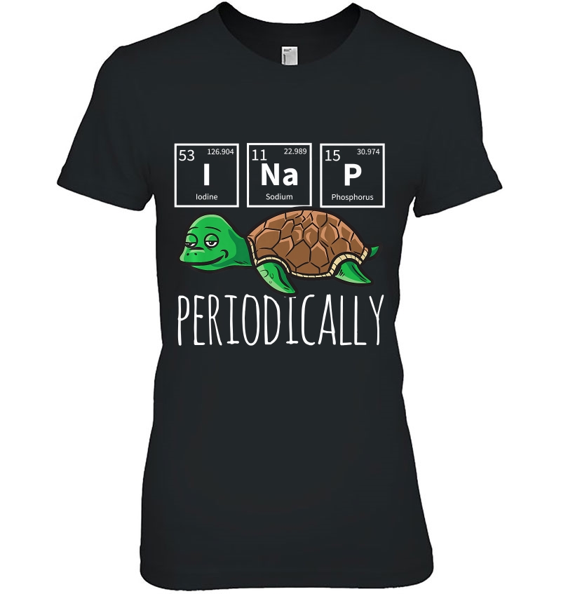 Funny Science I Nap Periodic Table Meme Meh Sea Turtle Gift Premium Hoodie