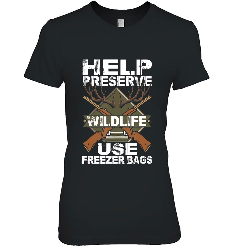 Help Preserve Wildlife Use Freezer Bags Funny Deer Hunting Hoodie