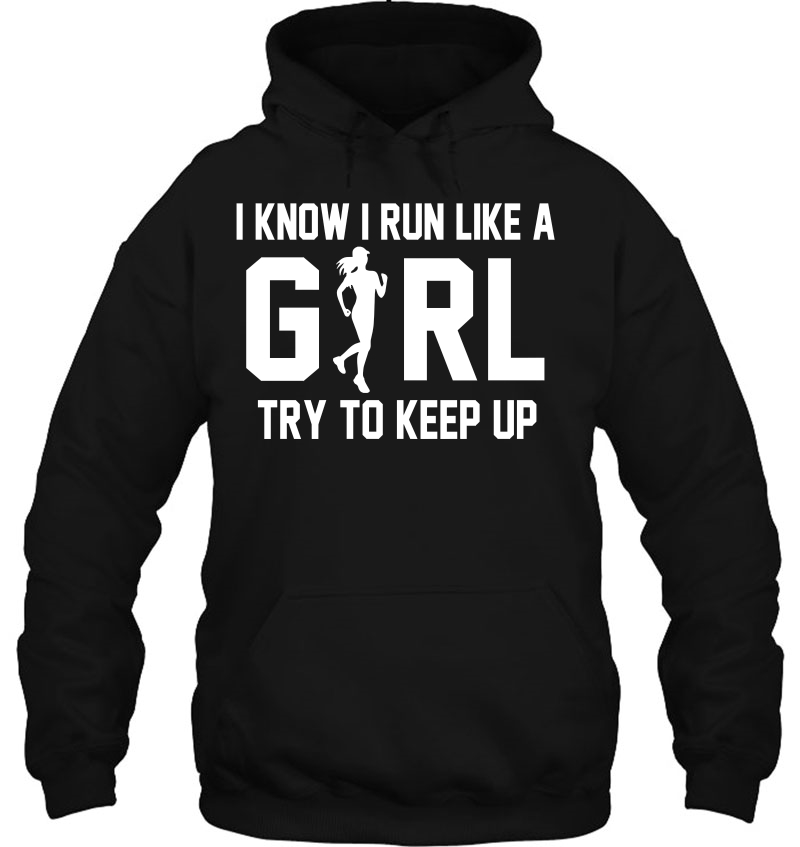 I Know I Run Like A Girl Try To Keep Up Mugs