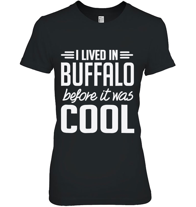 I Lived In Buffalo Before It Was Cool Hoodie