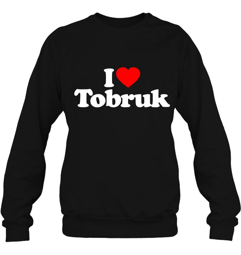 I Love Tobruk Heart Funny Sweatshirt