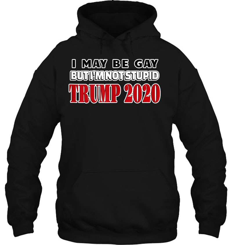 I May Be Gay But I'm Not Stupid Trump 2020 Ver2 Mugs