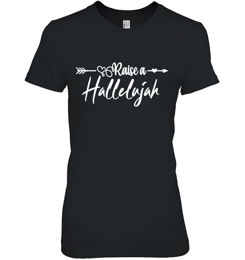 I Raise A Hallelujah - Christian Praise The Lord Amen Gift Pullover Ladies Tee